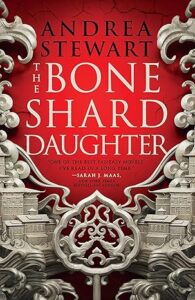 The Bone Shard Daughter, by Andrea Stewart cover