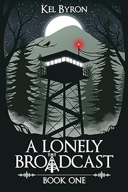 A Lonely Broadcast: Book One by Kel Byron