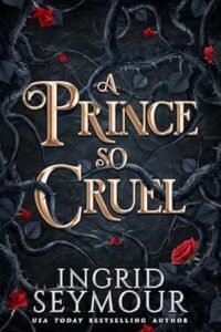 A Prince so Cruel, by Ingrid Seymour