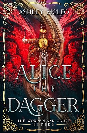 Alice the Dagger: A Fae Fantasy Alice in Wonderland Fairytale Retelling