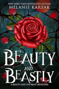 Beauty and Beastly A Beauty and the Beast Retelling (Romantasy Fairy Tales Book 3)