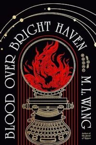 Blood Over Bright Haven: A Novel by M.L. Wang