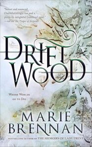 Driftwood, by Marie Brennan