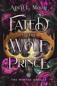 Fated to the Wolf Prince, by April L. Moon