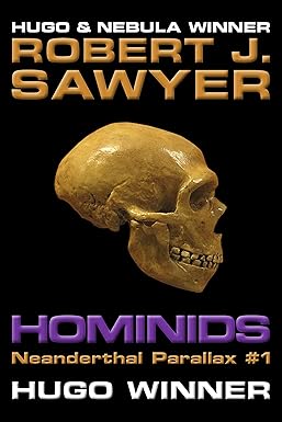 Hominids (The Neanderthal Parallax Book 1) Robert J. Sawyer