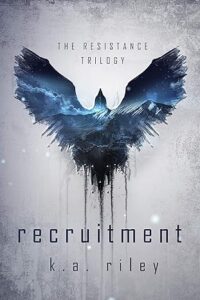 Recruitment (The Resistance Trilogy Book 1), by K. A. Riley