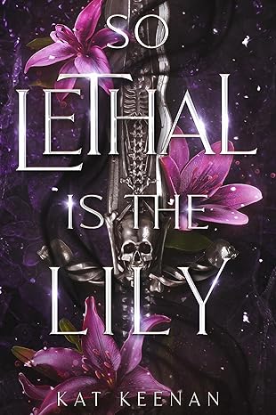 So Lethal is the Lily, by Kat Keenan