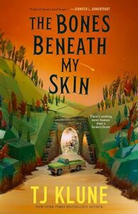 The Bones Beneath my Skin, by TJ Klune