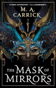 The Mask of Mirrors (Rook & Rose Book 1) by M.A. Carrick