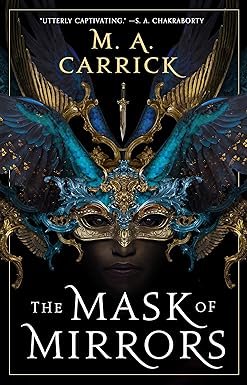 The Mask of Mirrors (Rook & Rose Book 1) by M.A. Carrick
