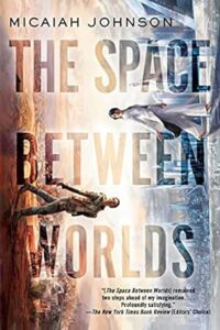The Space Between Worlds, by Micaiah Johnson