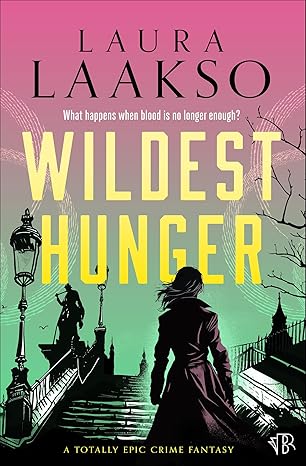 Wildest Hunger, by Laura Laakso