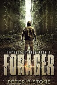 Forager - A Post-Apocalyptic/Dystopian Thriller (Forager - A Dystopian Trilogy Book 1), by Peter R Stone