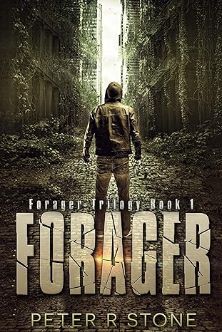 Forager - A Post-Apocalyptic/Dystopian Thriller (Forager - A Dystopian Trilogy Book 1), by Peter R Stone