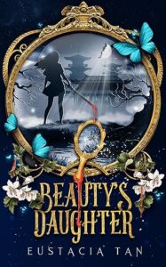 Beauty's Daughter A Dark Fairy Tale Retelling (Coming from Darkness Book 2)