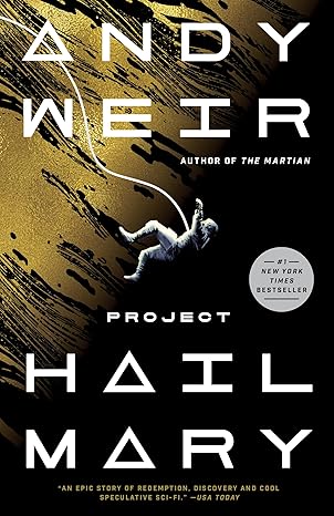 Book cover of Project Hail Mary by Andy Weir, featuring an astronaut floating in space against a black and gold background, with bold, futuristic text.