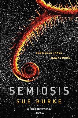 Semiosis: A Novel by Sue Burke