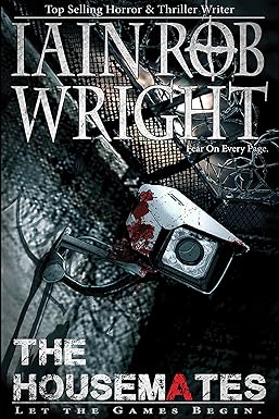 The Housemates: A Novel of Extreme Terror by Iain Rob Wright