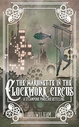 The Marionette in the Clockwork Circus: The Clockwork Chronicles Book 4