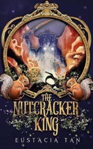 The Nutcracker King: A Dark Christmas Fairy Tale Retelling (Coming from Darkness Book 1)