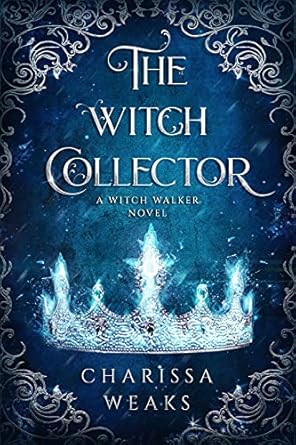 The Witch Collector by Charissa Weaks