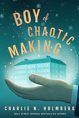 Boy of Chaotic Making (Whimbrel House Book 3)