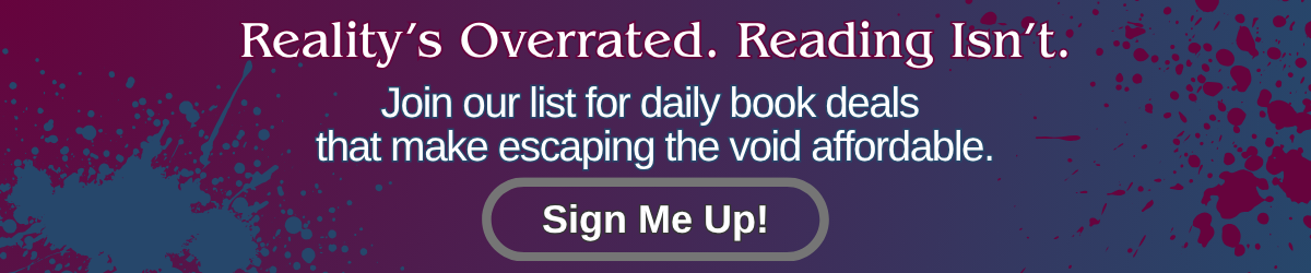 Apropos Books newsletter banner reading “Reality’s Overrated. Reading Isn’t.” inviting readers to sign up for daily ebook deals on a dark cosmic background with a “Sign Me Up!” button.