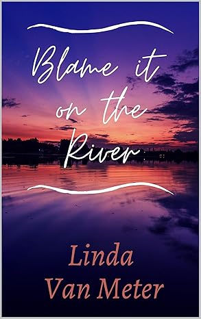 Blame It On The River