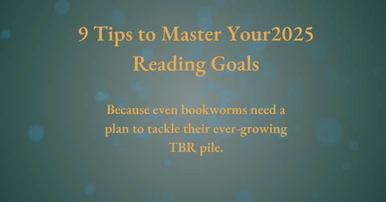 A graphic with the title '9 Tips to Master Your 2025 Reading Goals' and the subtext 'Because even bookworms need a plan to tackle their ever-growing TBR pile,' set against a blue background with soft bokeh highlights.