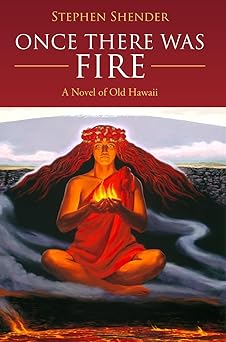 Once There Was Fire: A Novel of Old Hawaii