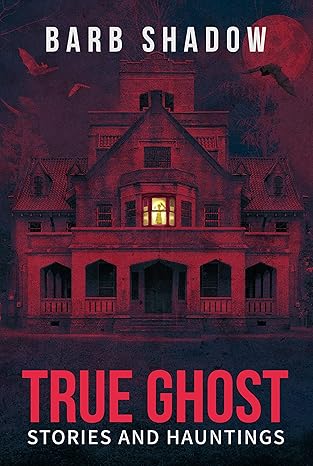 True Ghost Stories and Hauntings