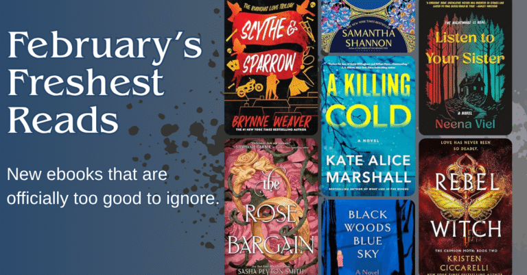 Featured image with the text “February’s Freshest Reads” and subheader “New ebooks that are officially too good to ignore.” Surrounded by ebook covers including Scythe & Sparrow, The Rose Bargain, A Killing Cold, Rebel Witch, and more—highlighting standout February 2025 releases.