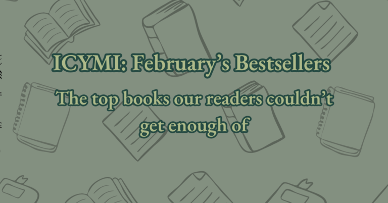ICYMI: February’s Bestsellers – The top books our readers couldn’t get enough of, featuring a background with illustrated books and notepads.