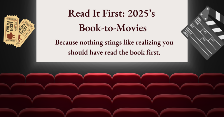ead It First: 2025’s Book-to-Movies. Because nothing stings like realizing you should have read the book first. Movie theater-themed graphic with red seats, cinema tickets, and a clapperboard.