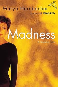 Madness: A Bipolar Life