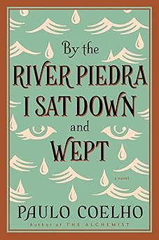 By the River Piedra I Sat Down and Wept