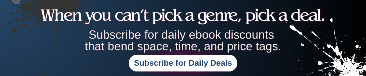 Dark-themed banner with splattered paint and the tagline “When you can’t pick a genre, pick a deal. Subscribe for daily ebook discounts that bend space, time, and price tags.”