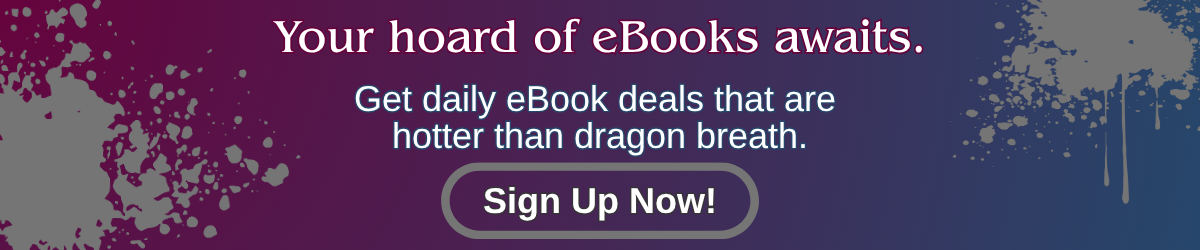 Banner with dark purple splatter background. Text reads: "Your hoard of eBooks awaits. Get daily eBook deals that are hotter than dragon breath." A button says: "Sign Up Now!"