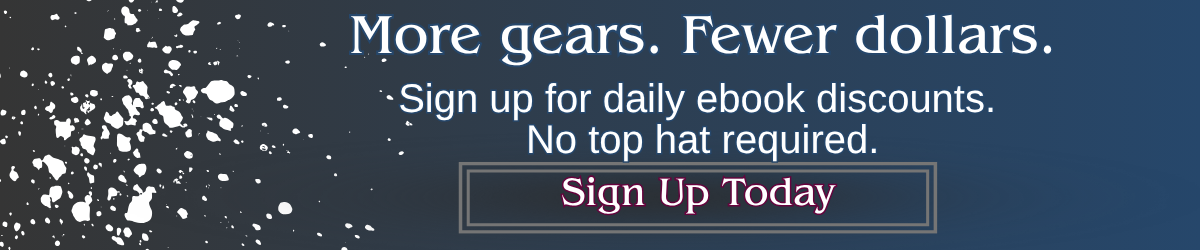 Banner with the text: “More gears. Fewer dollars. Sign up for daily ebook discounts—no top hat required.” Drives signups with a clever genre hook.