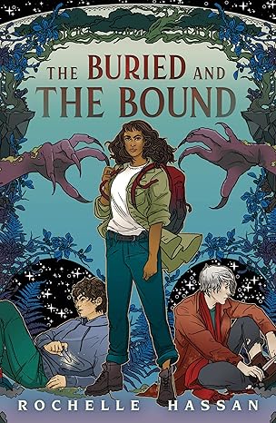 The Buried and the Bound by Rochelle Hassan