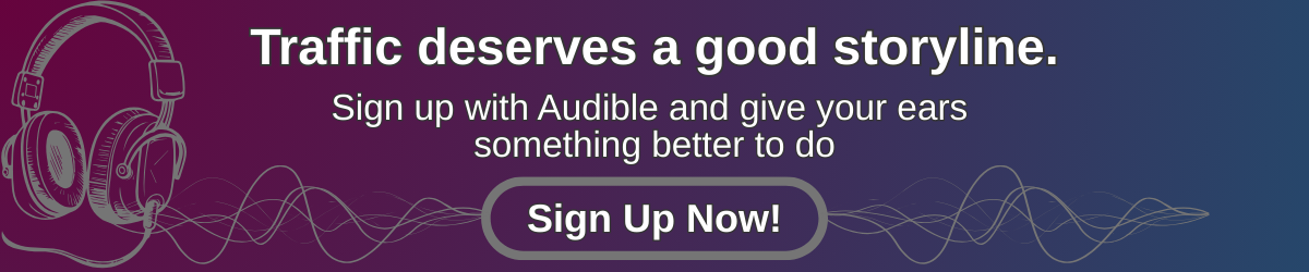 Traffic deserves a good storyline audbile signup banner