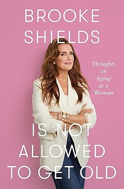 Brooke Shields Is Not Allowed to Get Old