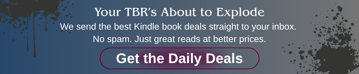 daily ebook deals banner including text: Your TBR’s About to Explode. We send the best Kindle book deals straight to your inbox. No spam. Just great reads at better prices.. Get the Daily Deals