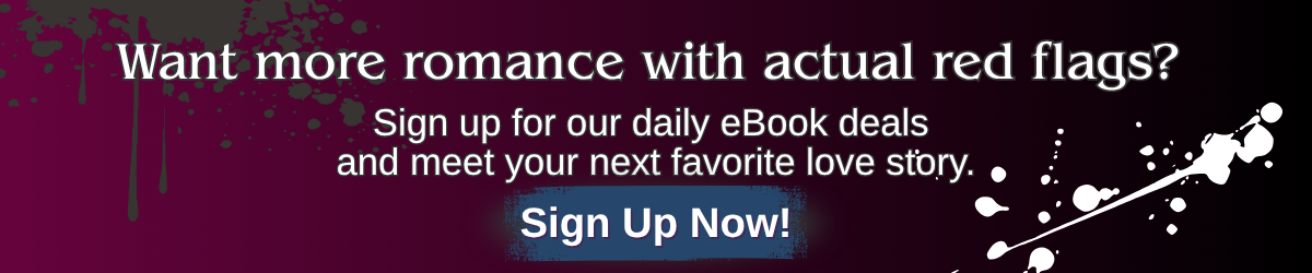 Sign up for daily eBook deals with romance stories that come with real red flags. Apropos Books newsletter banner.