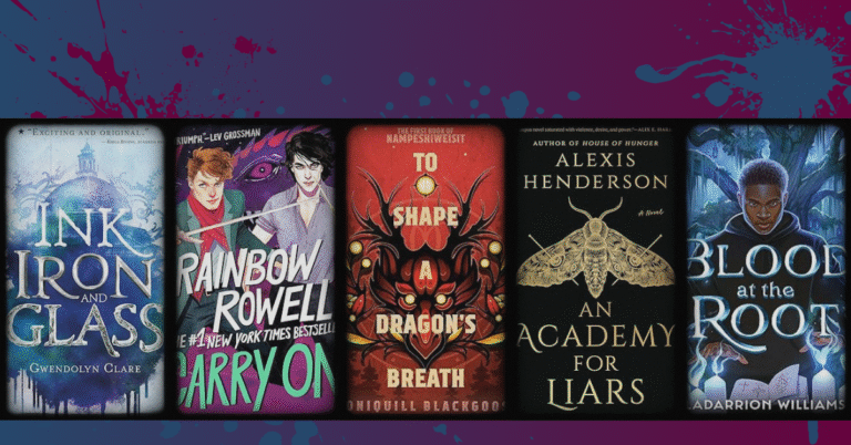 Book covers for Ink, Iron and Glass by Gwendolyn Clare, Carry On by Rainbow Rowell, To Shape a Dragon’s Breath by Moniquill Blackgoose, An Academy for Liars by Alexis Henderson, and Blood at the Root by Dararrion Williams against a splattered paint background.