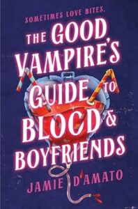 The Good Vampire's Guide to Blood & Boyfriends