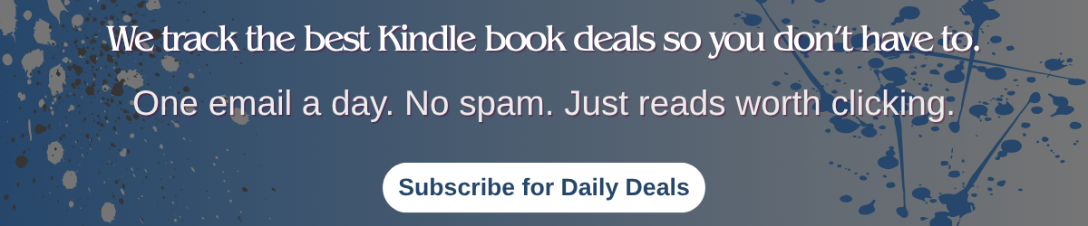 Newsletter banner with the text “We track the best Kindle book deals so you don’t have to. One email a day. No spam. Just reads worth clicking,” and a button labeled “Subscribe for Daily Deals.”