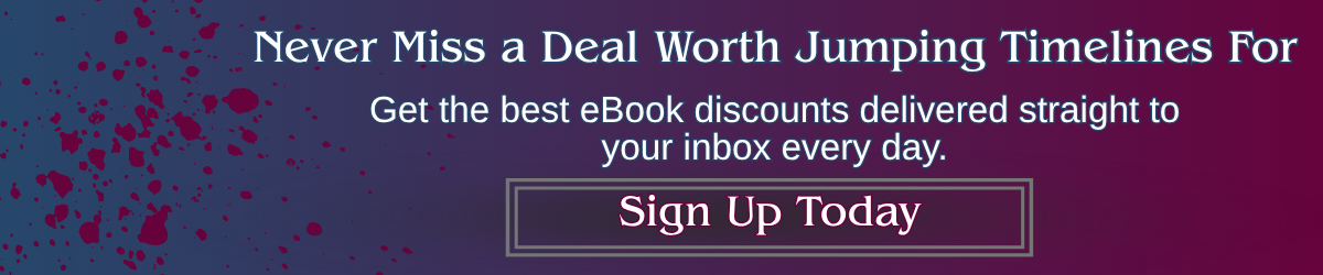 Banner reading “Never Miss a Deal Worth Jumping Timelines For” with subtext “Get the best eBook discounts delivered straight to your inbox every day” and a “Sign Up Today” button.