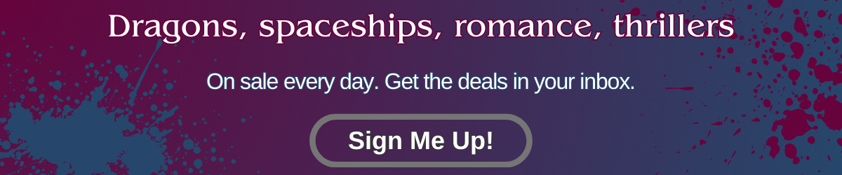 Banner with text “Dragons, spaceships, romance, thrillers. On sale every day. Get the deals in your inbox” and a Sign Me Up button.