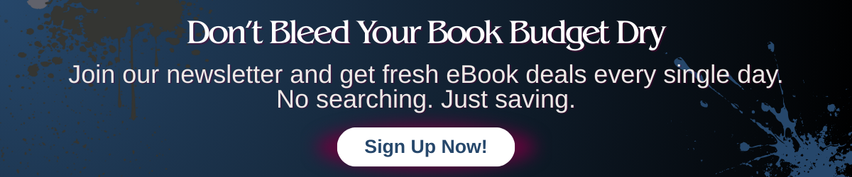 Newsletter banner with text “Don’t Bleed Your Book Budget Dry. Join our newsletter and get fresh eBook deals every single day. No searching. Just saving.” and a button reading “Sign Up Now.”